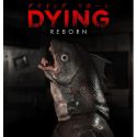 Dying: Reborn - PC - Steam
